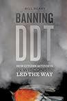 Banning DDT by Bill Berry Banning DDT by Bill Berry