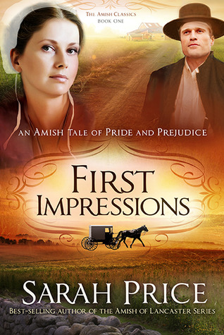First Impressions: An Amish Tale of Pride and Prejudice (The Amish Classics, #1)