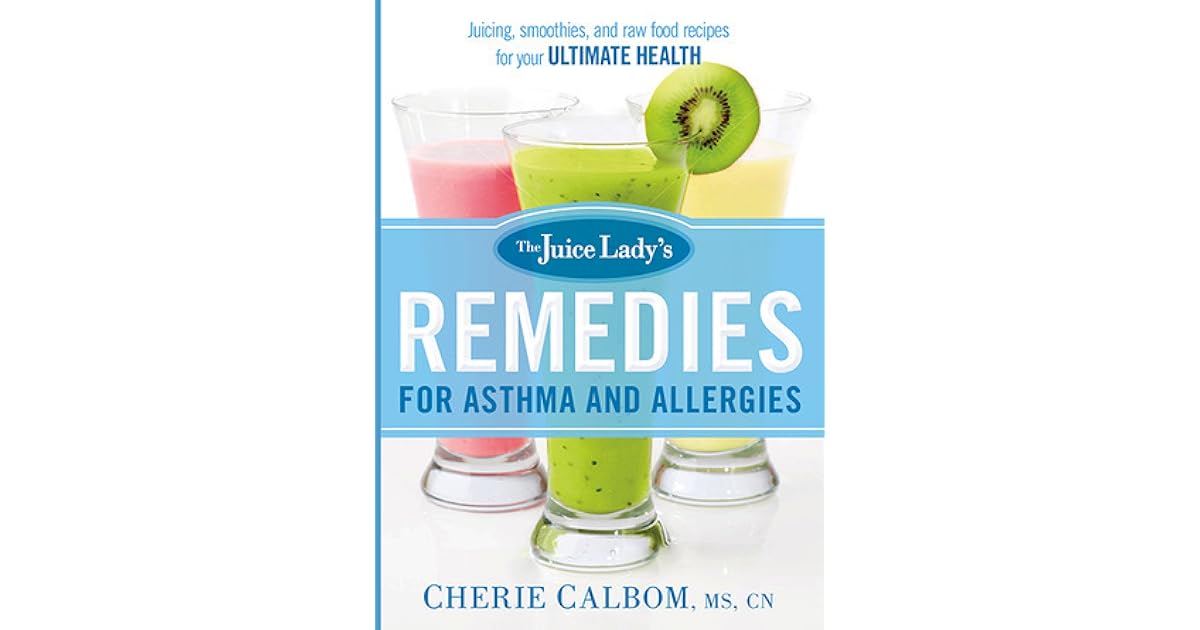 The Juice Lady's Remedies for Asthma and Allergies Delicious Smoothies