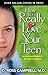 How to Really Love Your Teen by D. Ross Campbell