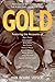 Gold: Firsthand Accounts Fr...