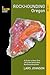 Rockhounding Oregon: A Guide to the State's Best Rockhounding Sites (Rockhounding Series)