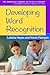 Developing Word Recognition (The Essential Library of PreK-2 Literacy)