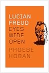 Lucian Freud by Phoebe Hoban