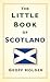 The Little Book of Scotland