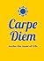 Carpe Diem: Make the Most of Life