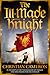 The Ill-Made Knight (Chivalry, #1)