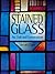 Stained Glass: Art, Craft and Conservation