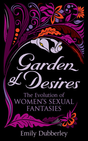 Garden of Desires: The Evolution of Women's Sexual Fantasies