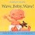 Wave, Baby, Wave!