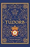 The Little Book of the Tudors The Little Book of the Tudors