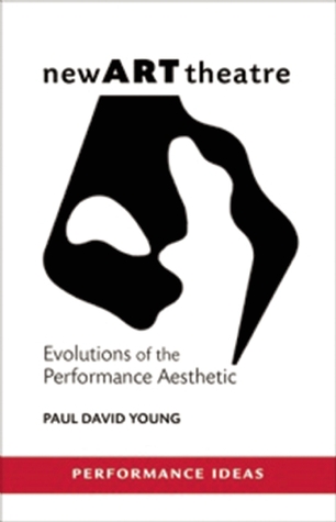 newARTtheatre: Evolutions of the Performance Aesthetic (Performance Ideas)