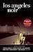 Los Angeles Noir (Akashic N...