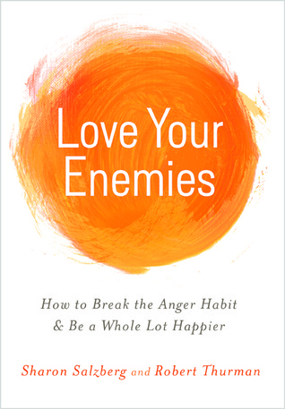 Love Your Enemies: How to Break the Anger Habit & Be a Whole Lot Happier (Hardcover)