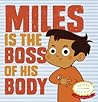 Miles Is the Boss of His Body by Samantha Kurtzman-Counter