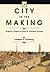 A City in the Making: Progress, People and Perils in Victorian Toronto