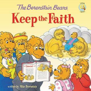 The Berenstain Bears Keep the Faith (Berenstain Bears/Living Lights: A Faith Story)