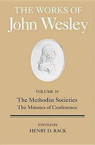 The Works of John Wesley Volume 10: The Methodist Societies, The Minutes of Conference
