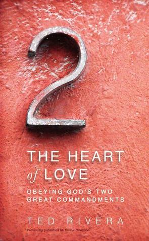 The Heart of Love: Obeying God's Two Great Commandments