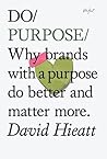 Do Purpose by David Hieatt