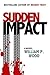 Sudden Impact by William P. Wood Sudden Impact by William P. Wood