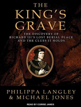The King's Grave: The Discovery of Richard Iii's Lost Burial Place and the Clues It Holds, Library Edition