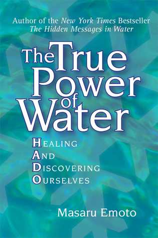 The True Power of Water: Healing and Discovering Ourselves (Masaru Emoto Legacy Library)