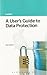 A User's Guide to Data Protection