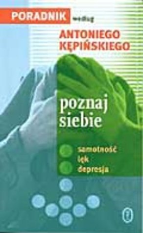 Poznaj siebie. Samotność, lęk, depresja