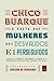 Chico Buarque, o poeta das mulheres, dos desvalidos e dos perseguidos - Ensaios sobre a mulher, o pobre e a repressão militar nas canções de Chico