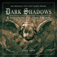 Dark Shadows: Kingdom of The Dead, Part Two