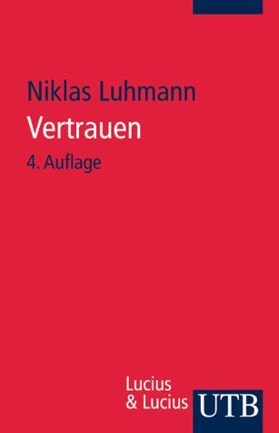 Vertrauen. Ein Mechanismus der Reduktion sozialer Komplexität