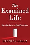 Book cover for The Examined Life: How We Lose and Find Ourselves