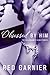 Obsessed by Him: The Billionaire's Club Stories