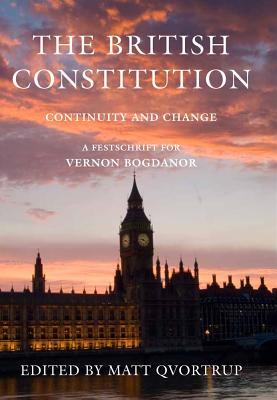 The British Constitution: Continuity and Change: A Festschrift for Vernon Bogdanor