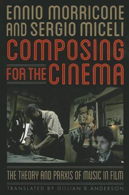 Composing for the Cinema: The Theory and Praxis of Music in Film