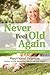 Never Feel Old Again: Aging...