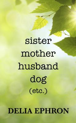 Sister Mother Husband Dog: (etc.) (Thorndike Press Large Print Nonfiction Series)