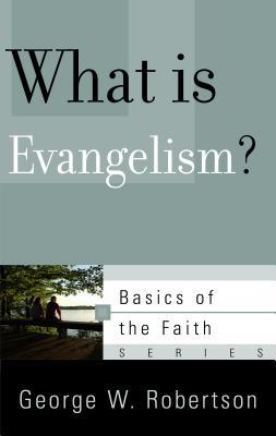 What Is Evangelism? (Basics of the Faith)