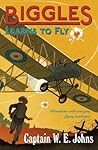 Biggles Learns to Fly by W.E. Johns