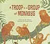 A Troop Is a Group of Monkeys by Julie Hedlund