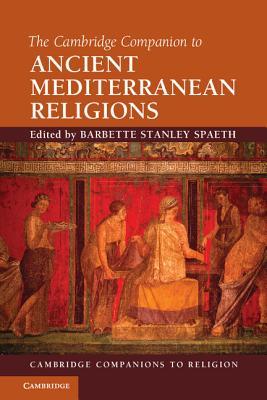 The Cambridge Companion to Ancient Mediterranean Religions (Cambridge Companions to Religion)