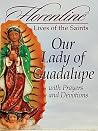 Our Lady of Guadalupe with Prayers and Devotions Our Lady of Guadalupe with Prayers and Devotions