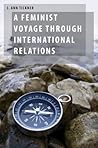 A Feminist Voyage through International Relations (Oxford Studies in Gender and International Relations)