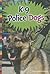 K-9 Police Dogs (Animals With Jobs)