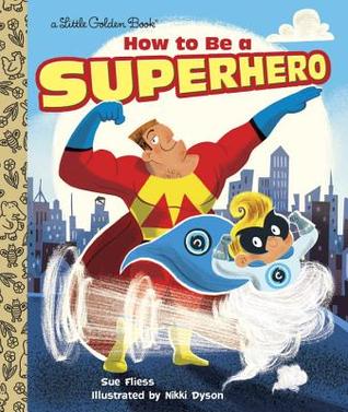 How to Be a Superhero (Little Golden Book)