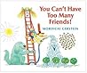 You Can't Have Too Many Friends! by Mordicai Gerstein