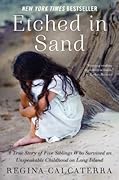 Etched in Sand: A True Story of Five Siblings Who Survived an Unspeakable Childhood on Long Island