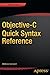 Objective-C Quick Syntax Reference (Expert's Voice in Objective-C)