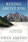 Rising Above Fog: A Riveting True Story of Personal Triumph